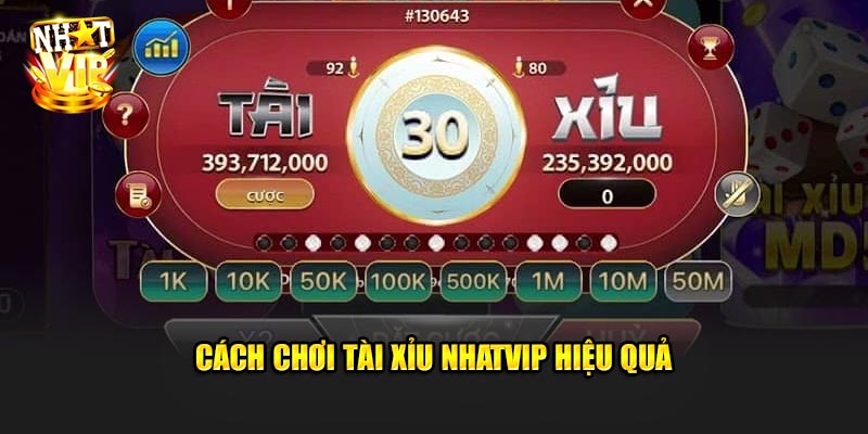 Cách Chơi Tài Xỉu Nhatvip Hiệu Quả – Tân Thủ Cũng Có Thể Lãi
