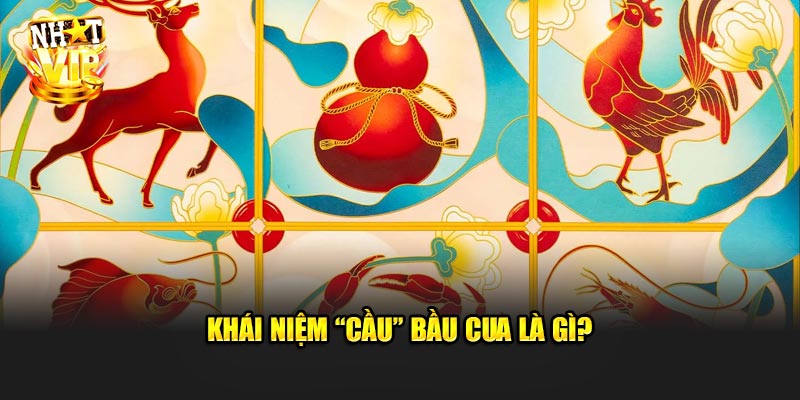 Khái niệm Cầu Bầu Cua Là Gì?